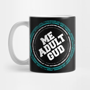 Me adult gud - sarcastic comment Mug